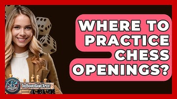 Where To Practice Chess Openings? - The Board Game Xpert