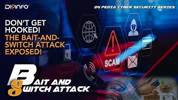 Understanding Bait-and-Switch Attacks: Protect Yourself from Cyber Deception: DG PEDIA Cybersecurity