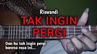 TAK INGIN PERGI - RISWANDI cover ukulele senar 4