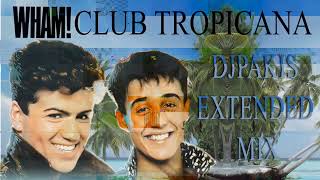 Wham - Club Tropicana ~ Djpakis Extended Mix