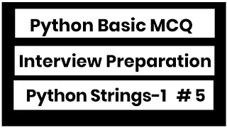 Python Interview  MCQ || Python MCQ Chapterwise || Python Strings-1 #5