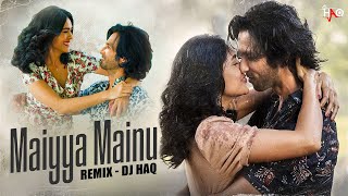 Maiyya Mainu | Jersey | DJ Haq | Shahid Kapoor | Mrunal Thakur | Sachet Tandon | Bollywood Remix
