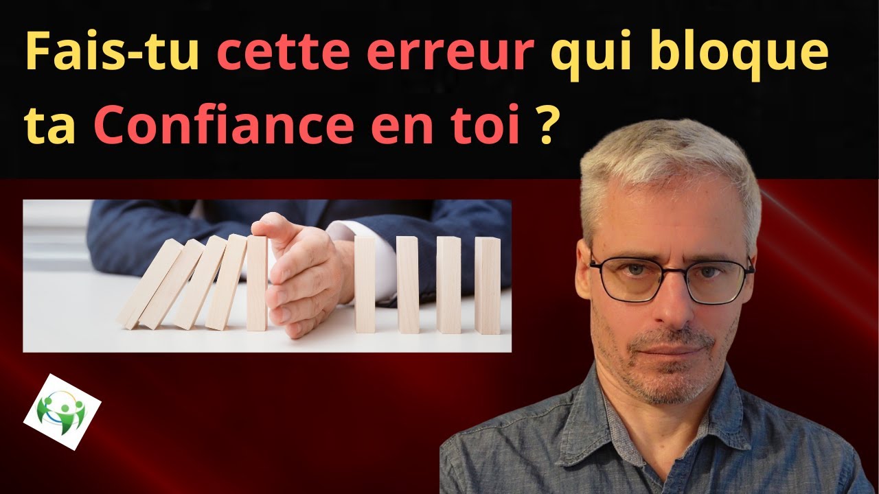 Confiance en soi : l'erreur que tout le monde fait - YouTube