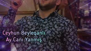 Cehun Beyleqanli Ay Cani Yanmiş