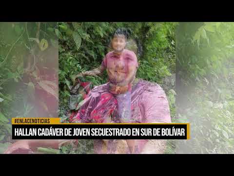 Hallan cadaver de secuestrado en el sur de Bolivar