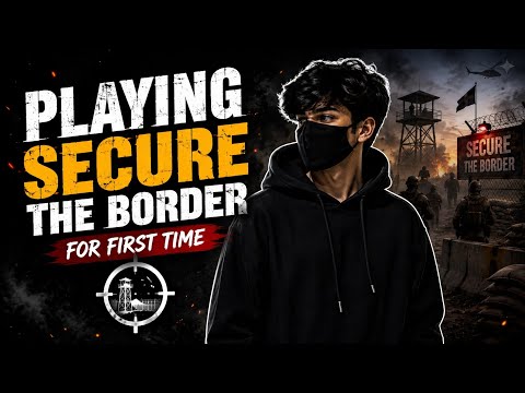 I play secure the border for first time 