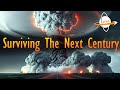 Surviving the Next Century