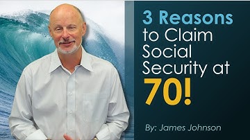 3 Reasons to Claim Social Security at Age 70! James Johnson Financial Advisor