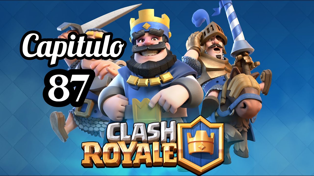 Clash Royale Cap 87 