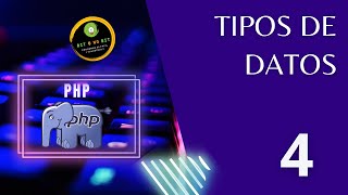 Curso PHP - 04. Conoce los principales tipos de datos en PHP