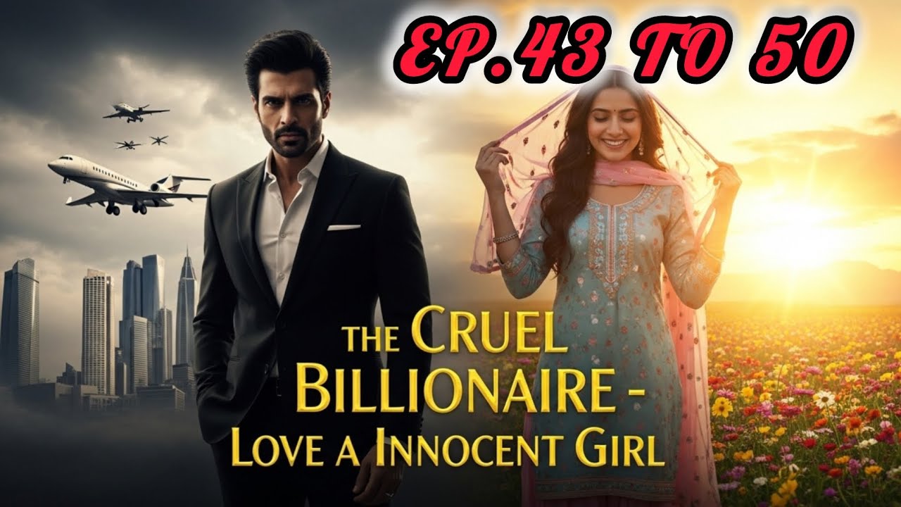 🔥 The Cruel Billionaire Love Innocent Girl Emotional Love Story
