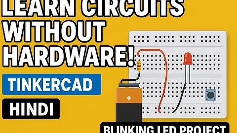 Electronics from Zero: Learn Circuits with Tinkercad | Module 1 - Blinking LED Project ( in Hindi)