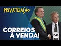 Presidente Bolsonaro dá permissão para a Privatização dos Correios