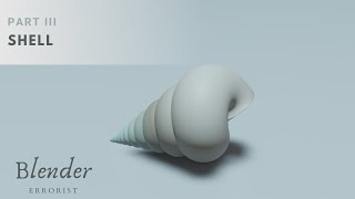 Sea Shell Blender Tutorial - Part Iii