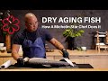 Michelin Star Dry Aged Fish: How To Do &amp; How It Tastes