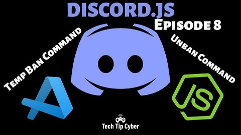 How To Make Discord.JS BOT | Episode 8 - Unban and Temp Ban Command (Embed) | Tech Tip Cyber