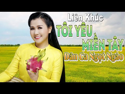 Video LK TÔI YÊU MIỀN TÂY - Liên Khúc Nhạc Dân Ca Quê Hương... - youtube