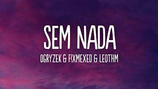 Ogryzek & F!xmexed & LeoThm - SEM NADA (Super Slowed)