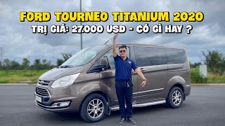 Mẫu MPV 7 chỗ Siêu To Khổng Lồ trị giá 27.000 đô | Ford Tourneo Titanium 2020