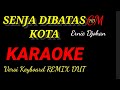 KARAOKE SENJA DIBATAS KOTA,REMIX DUT ASYIK