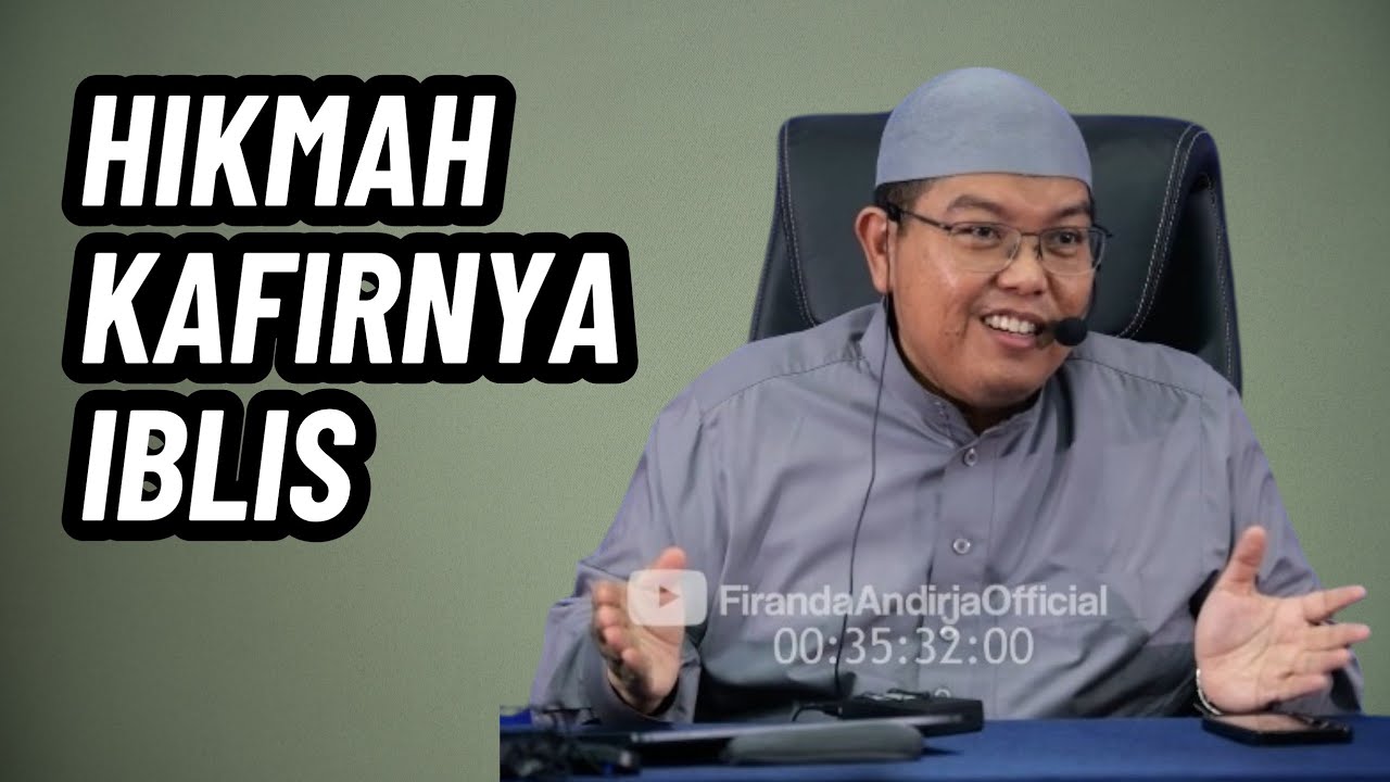 Hikmah Kafirnya Iblis | Ustadz Dr. Firanda Andirja, M.A
