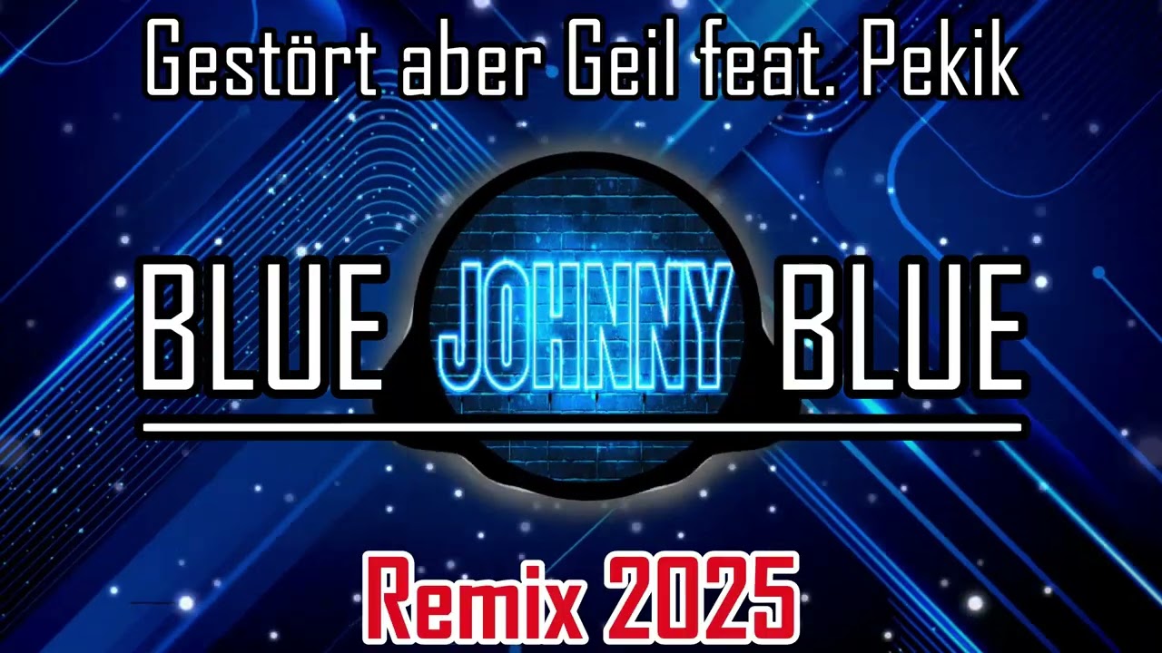 Gestört aber Geil - Johnny Blue Pekik Remix 2025 