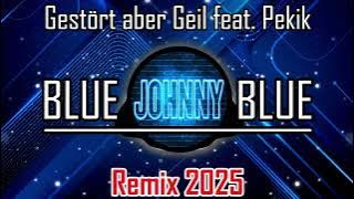 Gestört aber Geil - Johnny Blue Pekik Remix 2025