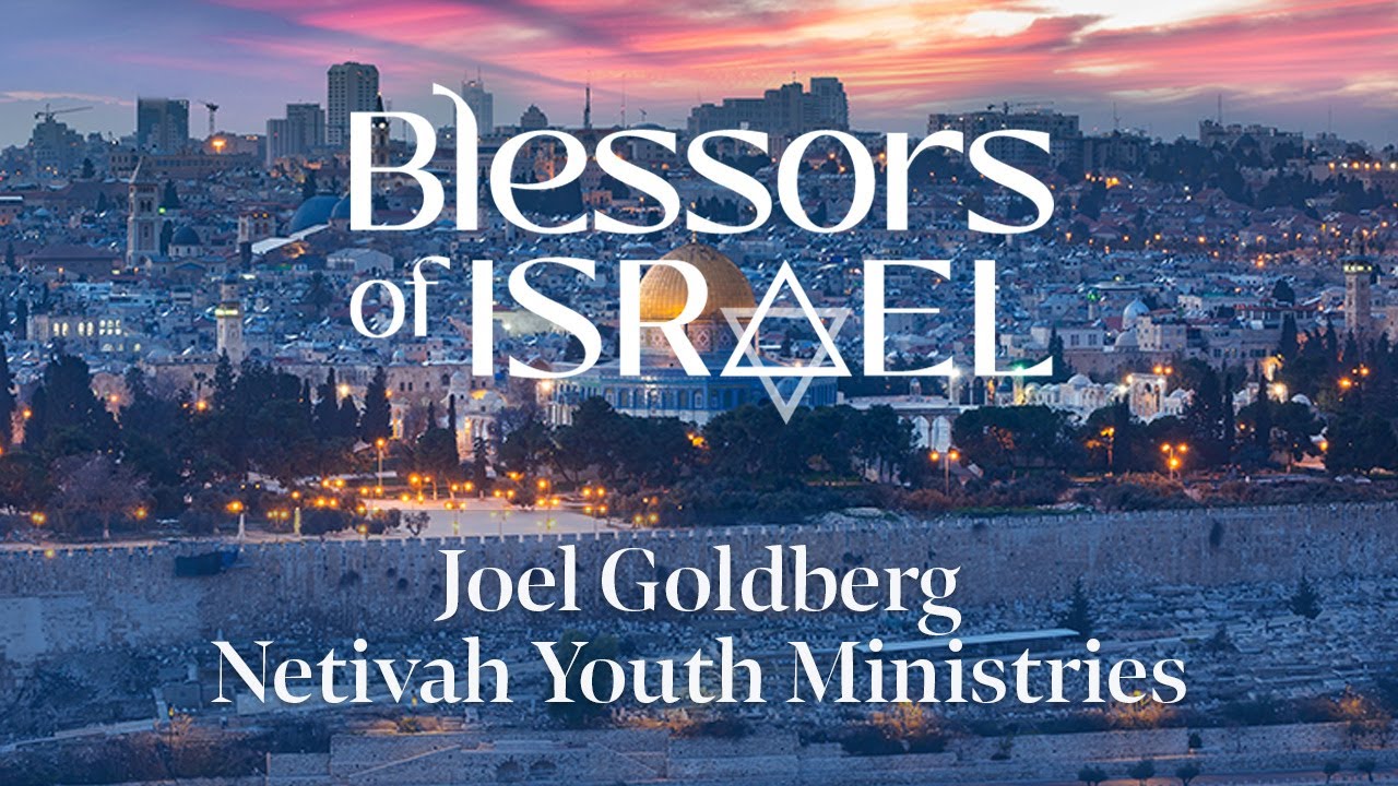 Blessors of Israel Podcast Episode 99: Joel Goldberg – Netivah Youth Ministries