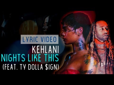 Kehlani - Nights Like This (feat. Ty Dolla $ign) | Lyric Video