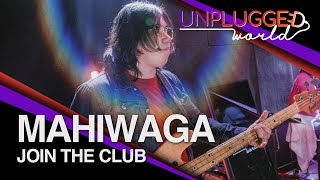 Join The Club - Mahiwaga Live on Unplugged World