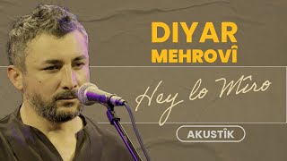 Diyar Mehrovî - Hey lo Mîro | Akustik © 2024