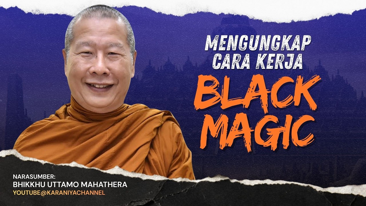 MENGUNGKAP CARA KERJA BLACK MAGIC || BHANTE UTTAMO #karaniyachannel