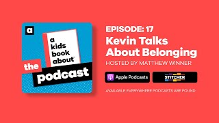 A Kids Book About: The Podcast | Episode 17: Kevin Talks About Belonging