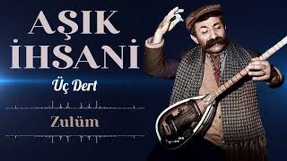 Aşık İhsani - Zulüm Eski̇ Kayit