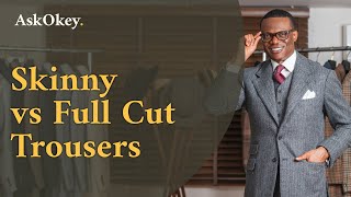 Skinny vs Full Cut Trousers | Full Cut Trousers Give you Style, Comfort, and Mobility