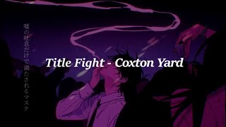 Title Fight - Coxton yard (Lyrics//Sub español)