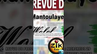 Revue De Presse Wolof Zik Fm : Mercredi 29 Juillet 2026 Avec Mantoulaye Thioub Ndoye
