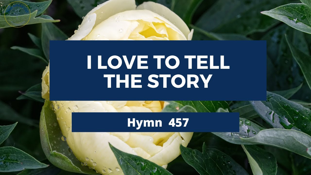 I Love to Tell the Story  Adventisy Hymn  457🍀🌴