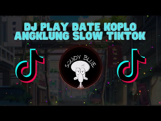DJ PLAY DATE KOPLO ANGKLUNG SLOW TIKTOK VIRAL FULL BASS class=