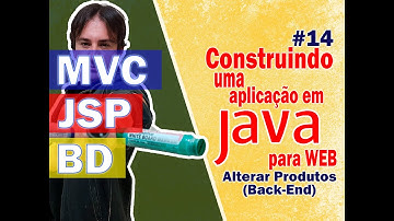 14. Construindo uma Aplicação Java para Web com JSP + MVC + BD (Alterar Produtos - Back-End)