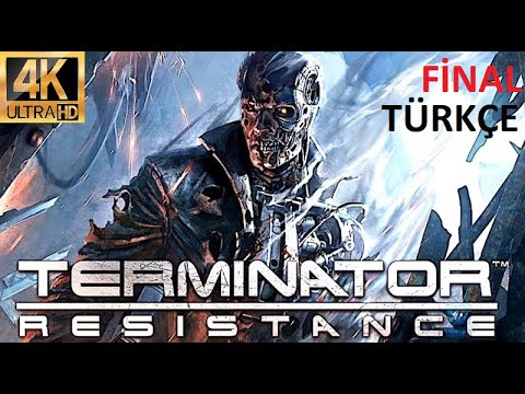Terminator Resistance 4K Türkçe (Final) İnsanlık Onuru ve Mutlu Son ! 2019