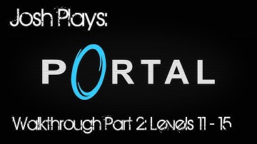 Portal Walkthrough 2: Level 11 - 15