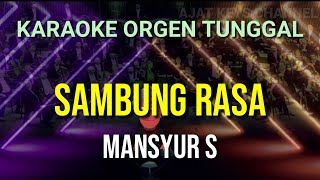 SAMBUNG RASA - MANSYUR S / KARAOKE ORGEN TUNGGAL