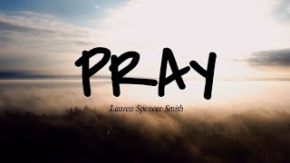 Pray - Lauren Spencer Smith (Lyrics video)