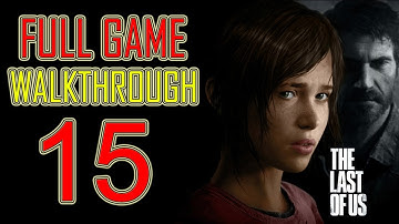 The Last of Us - Gameplay Walkthrough Part 15 Let