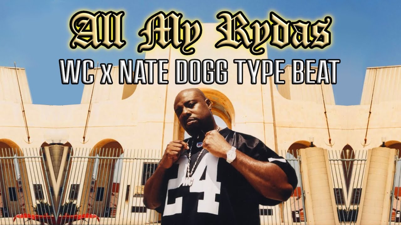 Watch WC x Nate Dogg x West Coast Type Beat - All My Rydas on YouTube Watch WC x Nate Dogg x West Coast Type Beat - All My Rydas on YouTube