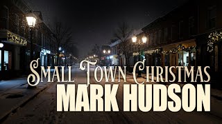 Mark Hudson - Small Town Christmas (2025) (Official Audio)
