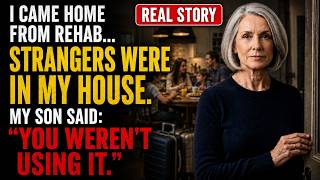 I Came Home From Rehab and Found Strangers Living in My House — My Son Had Rented It Out