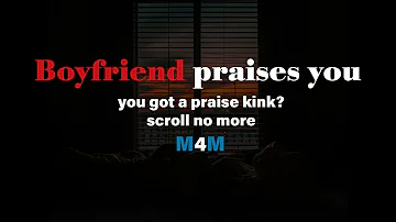 [M4M] Boyfriend praises you! [ Kink shit ] SHORT