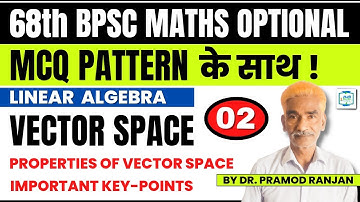 68th BPSC | Math Optional | MCQ Pattern | Properties Of Vector Space | Linear Algebra | L2